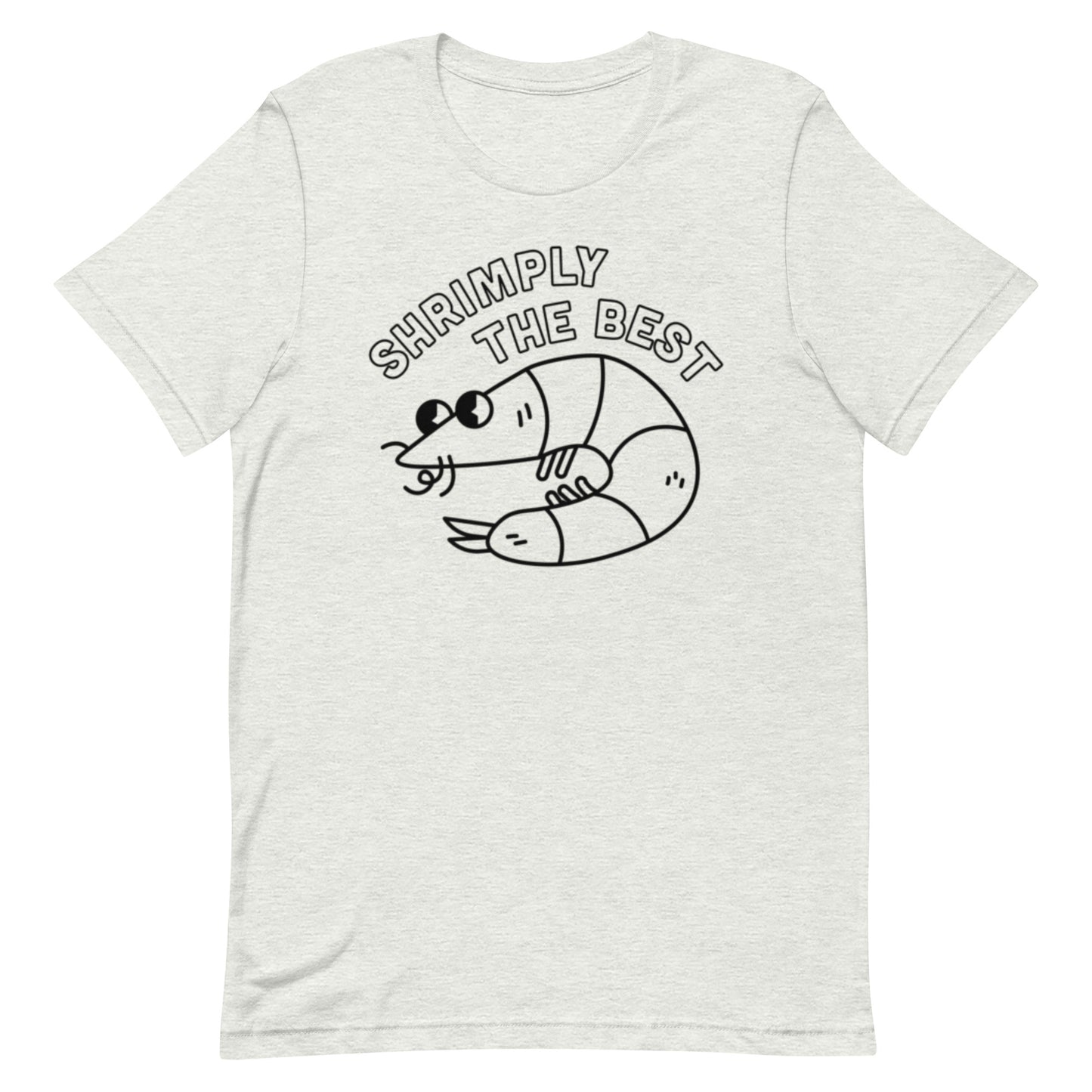 Shrimply The Best - Unisex Tee (Black Font)