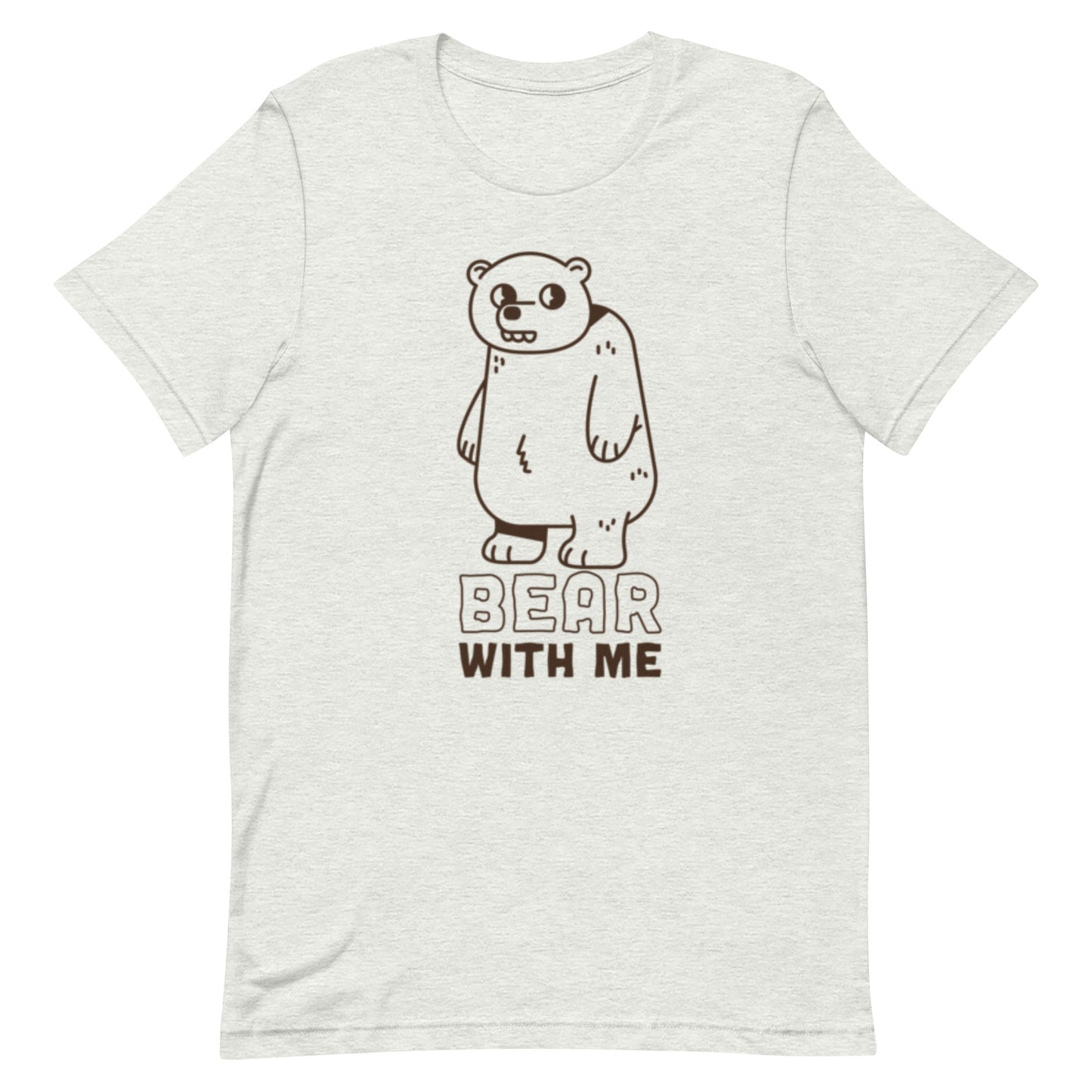 Bear With Me - Unisex Tee