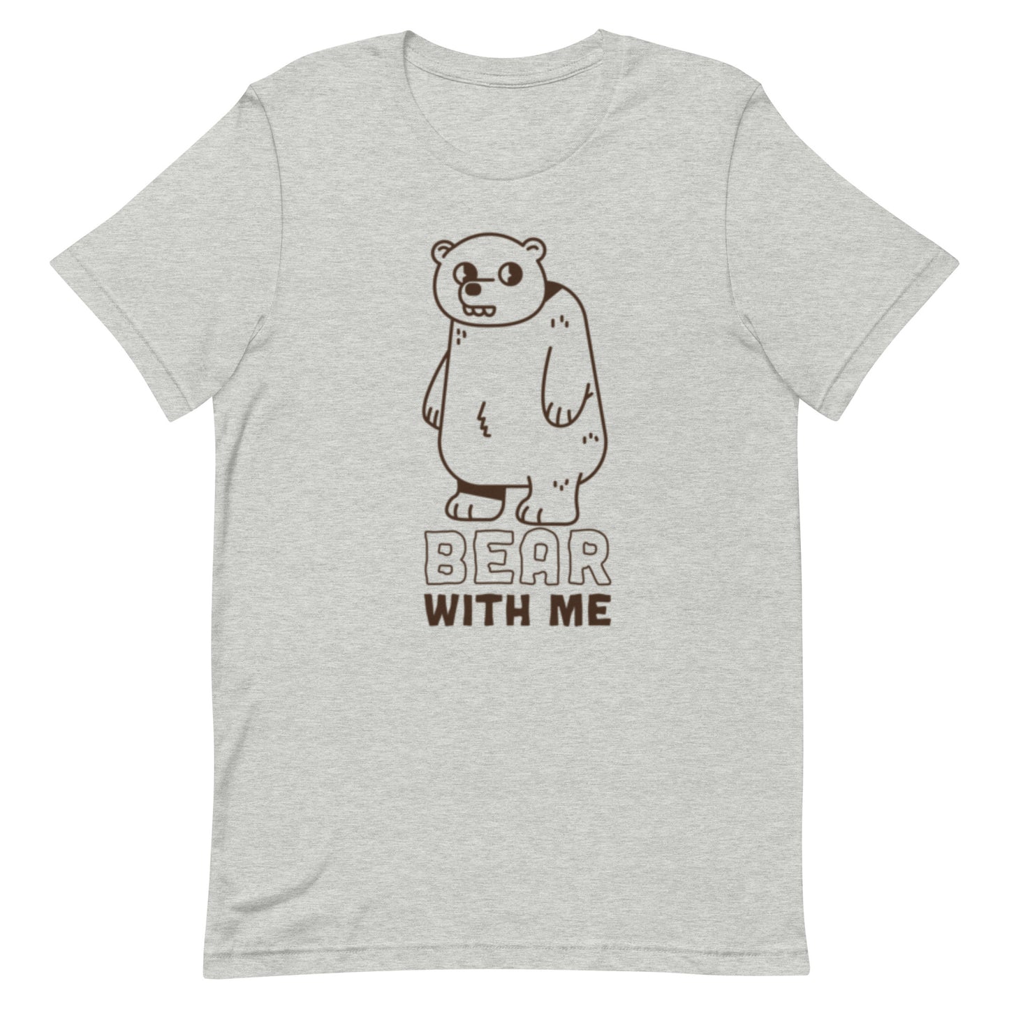 Bear With Me - Unisex Tee