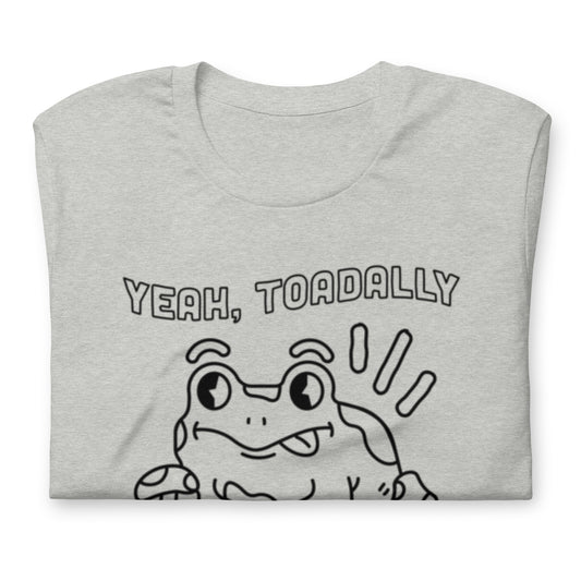 Toadally - Unisex Tee