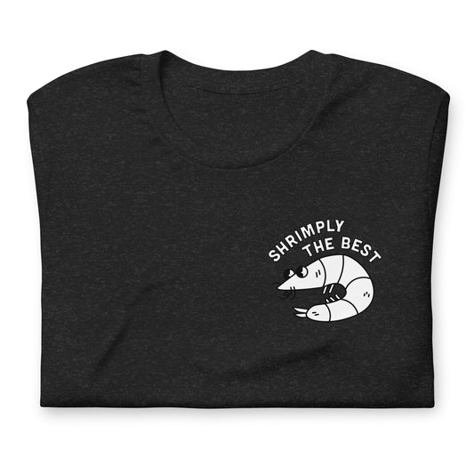 Shrimply the Best - Unisex Tee