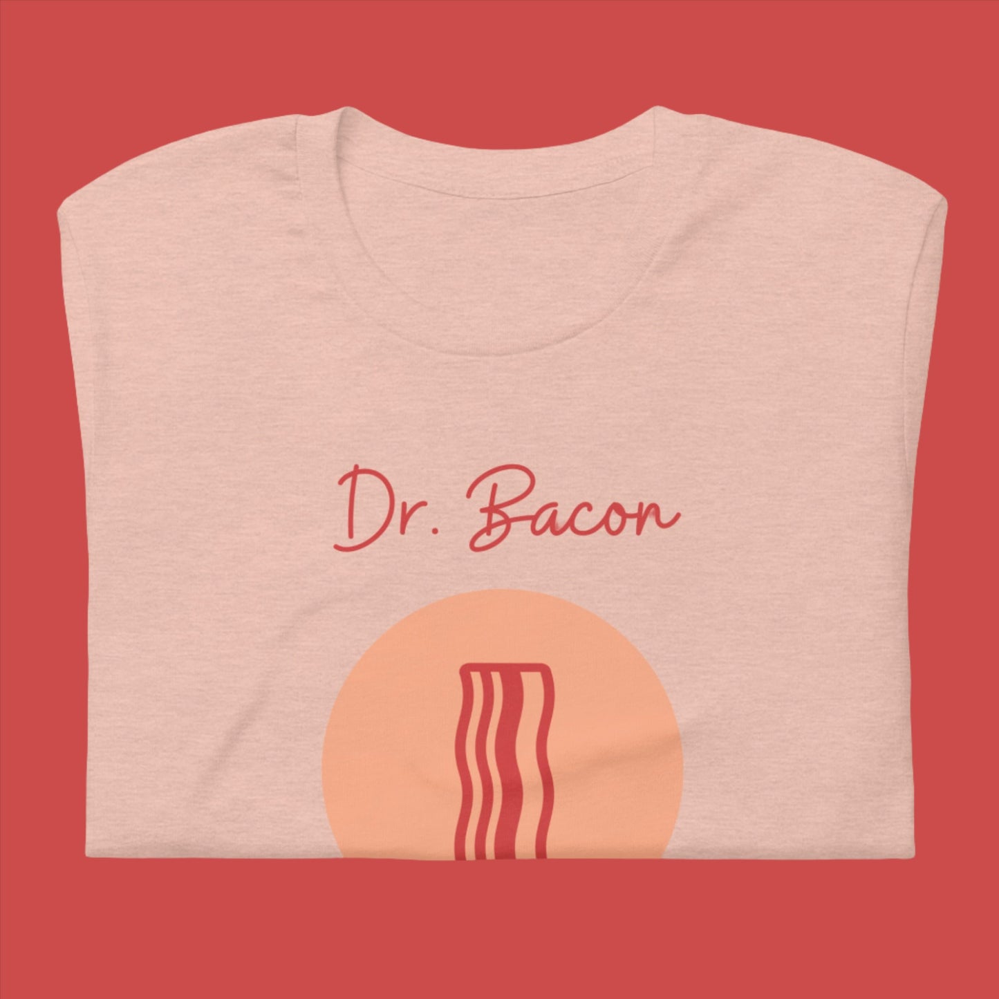 Dr. Bacon - Unisex Tee