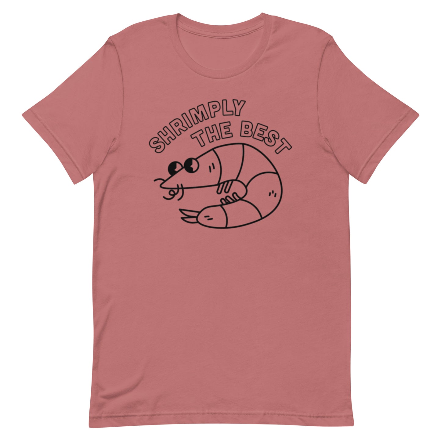 Shrimply The Best - Unisex Tee (Black Font)