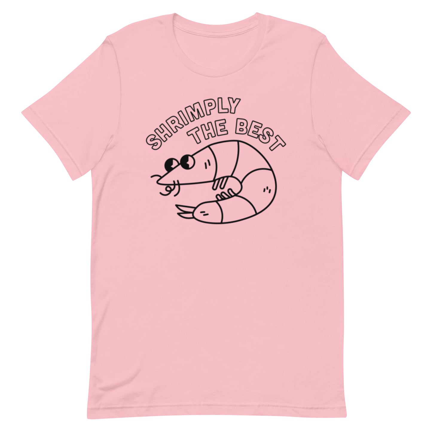 Shrimply The Best - Unisex Tee (Black Font)