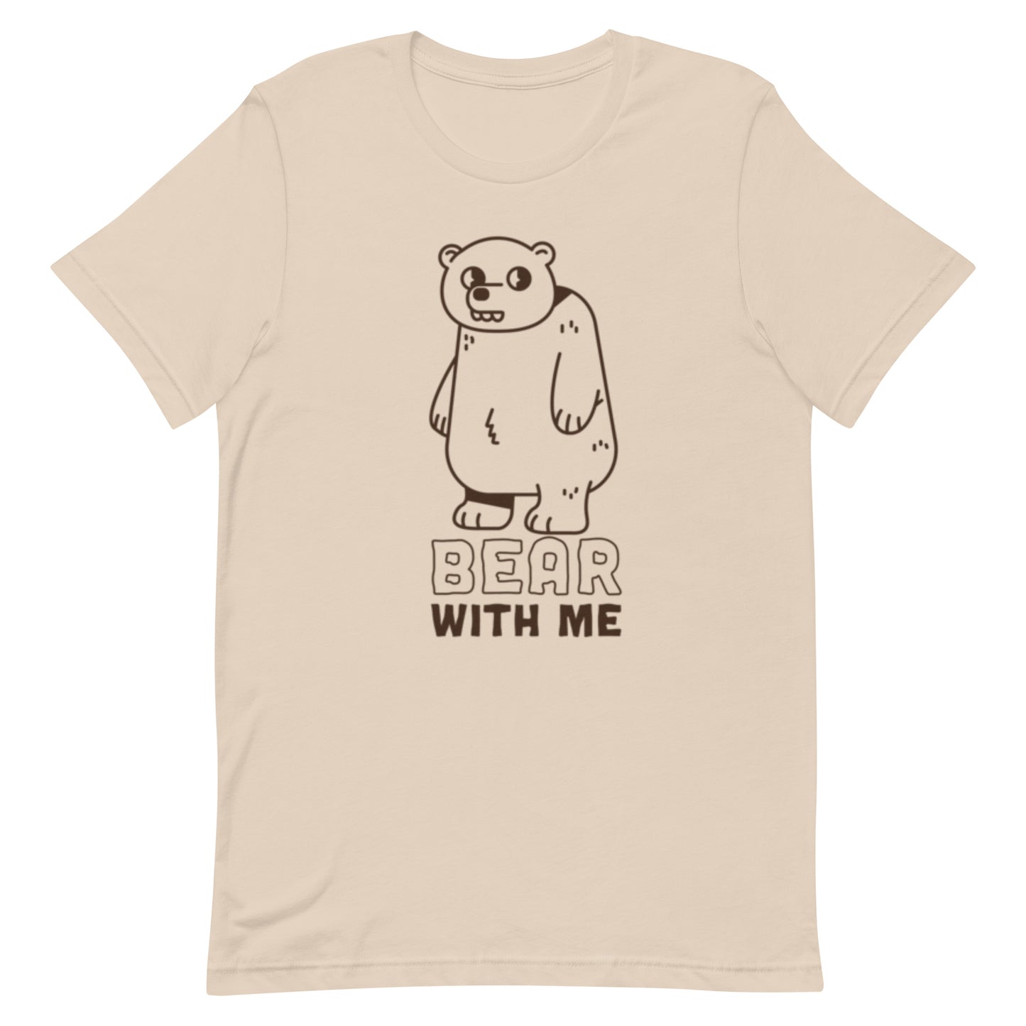 Bear With Me - Unisex Tee