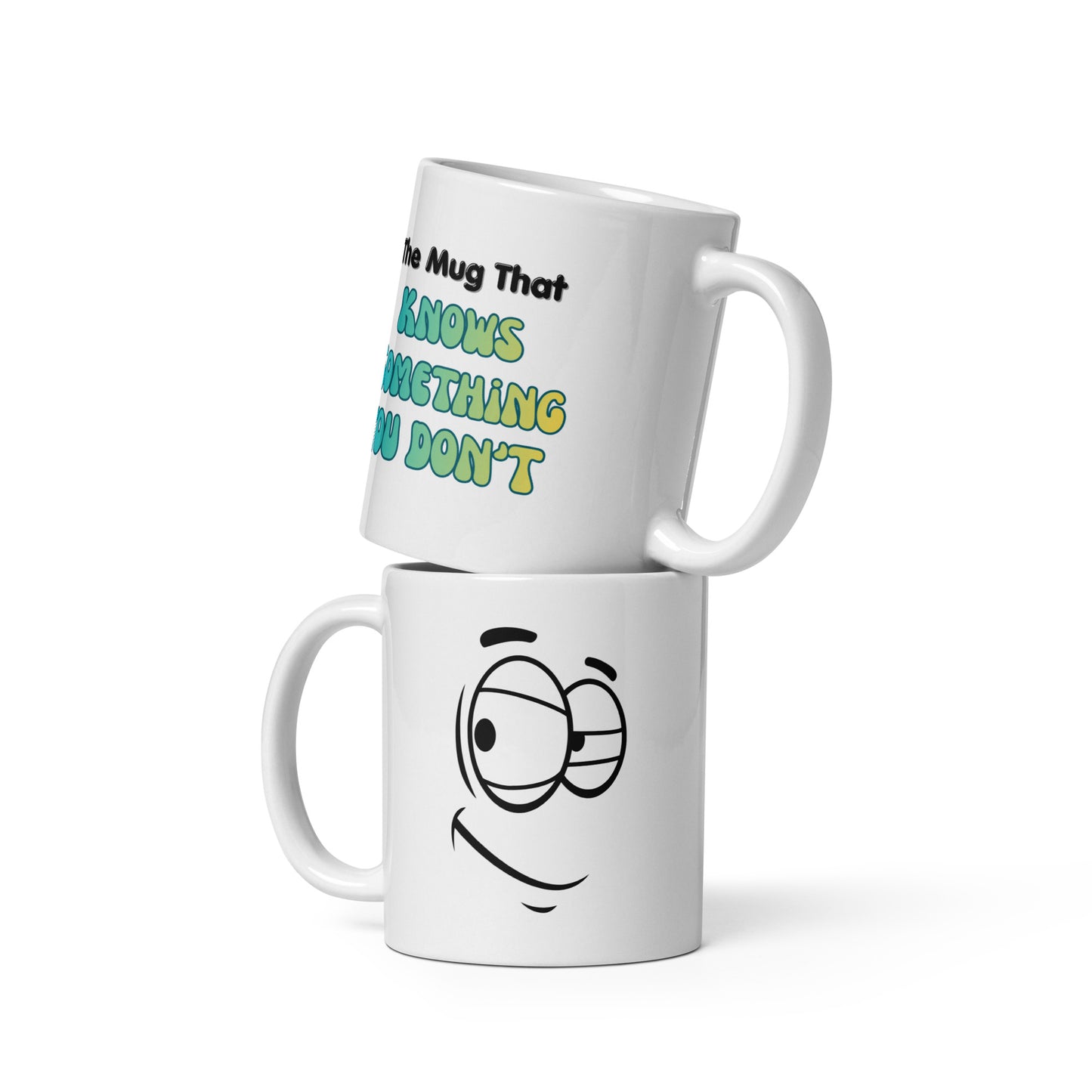 The Mug That Knows Something You Don't- White Mug