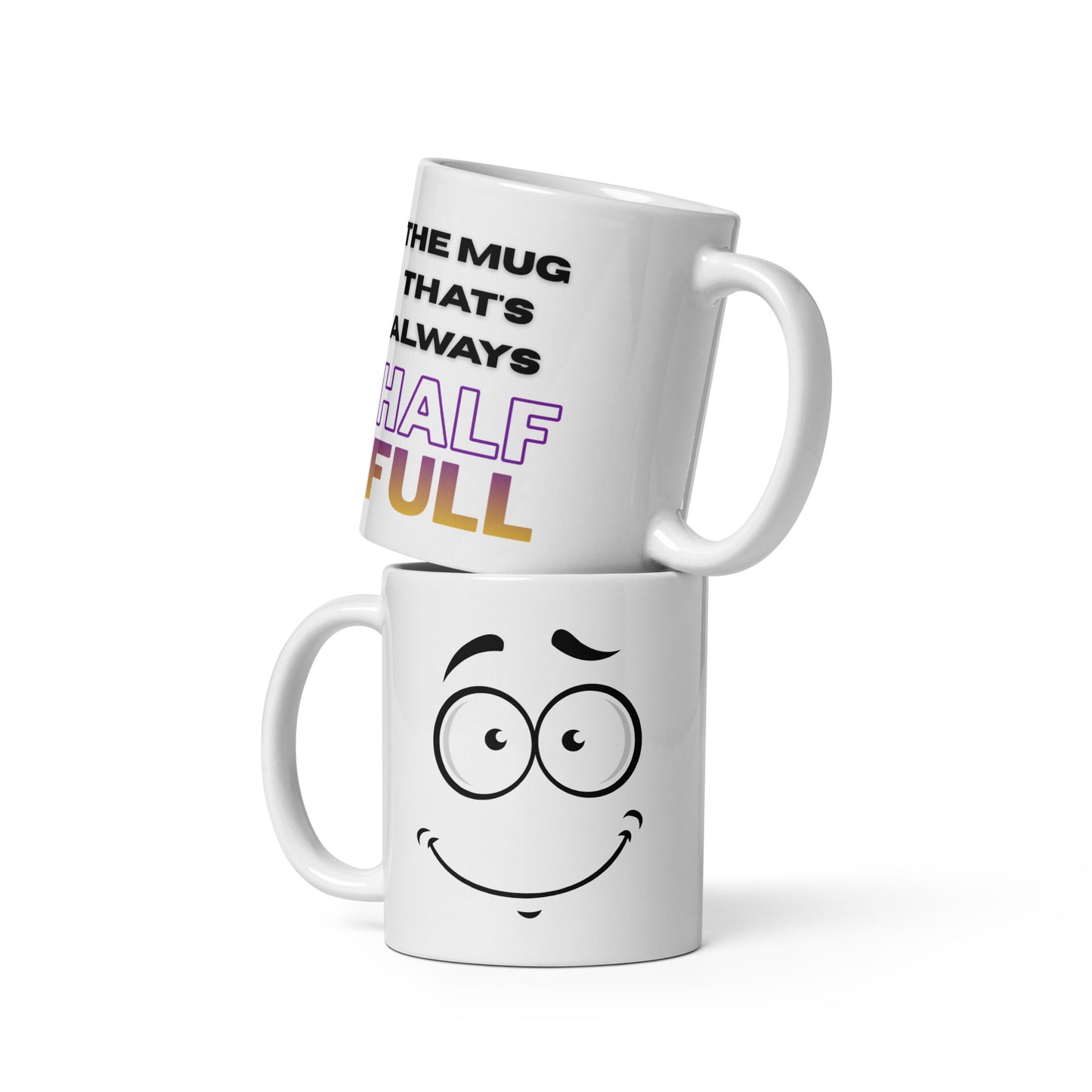 The Mug That's Always Half Full- White glossy mug